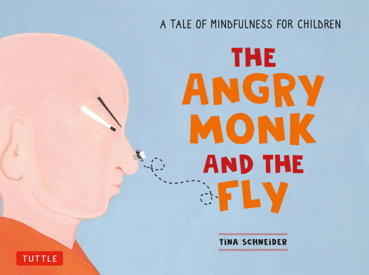 Angry Monk and the Fly A Tale of Mindfulness for Children