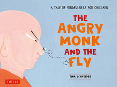 Angry Monk and the Fly A Tale of Mindfulness for Children