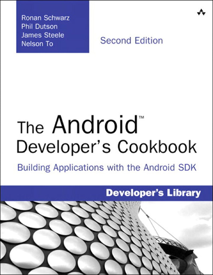 Android Developer's Cookbook, The 2nd Edition Building Applications with the Android SDK