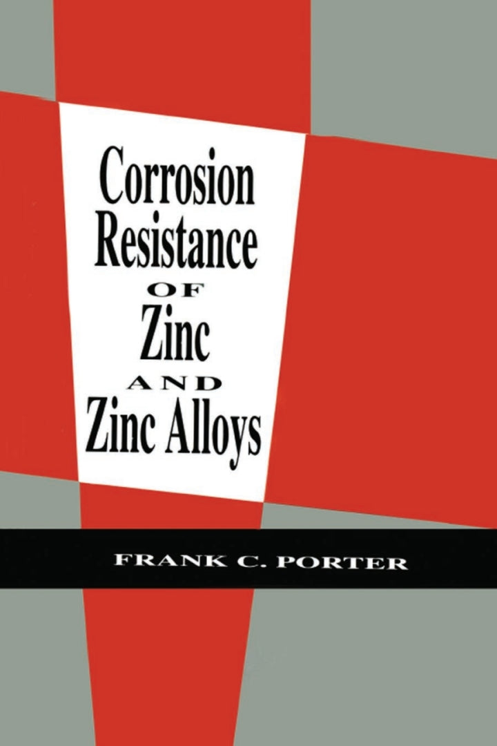 Corrosion Resistance of Zinc and Zinc Alloys 1st Edition
